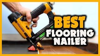  TOP 5 Best Flooring Nailer 2021 [Buying Guide]