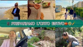 PREPARIAMO   L' ORTO ESTIVO// CENA VELOCE + VI PORTO AL MARE