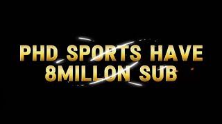 Phd sports have 8Millon sub