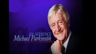 AN AUDIENCE WITH MICHAEL PARKINSON - his most memorable interviews