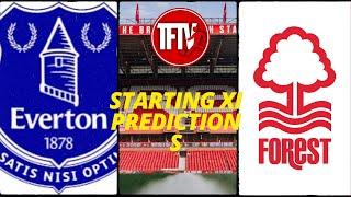 Everton Nottingham Forest | premier league | starting xI predictions