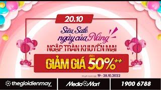 SIÊU SALE - NGÀY CỦA NÀNG, NGẬP TRÀN KHUYẾN MẠI - ĐIỆN MÁY MEDIAMART