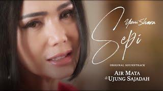 Yuni Shara - Sepi OST. Film Air Mata Di Ujung Sajadah (Official Music Video)