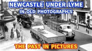 NEWCASTLE UNDER LYME in Old Photograph's I The Past in Pictures