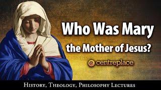 Who Was Mary the Mother of Jesus?