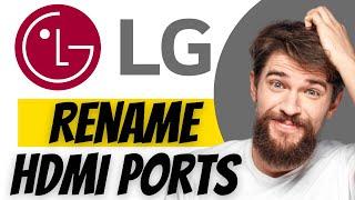 How To Rename HDMI Ports On LG Smart TV | Rename Inputs