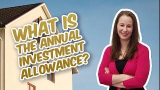 What is the Annual investment allowance? How can you use this tax relief in your business?