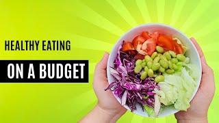 Tips For Healthy Eating On A Budget ( It doesn't have to be expensive!)