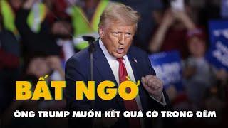 Bầu cử Mỹ: Ông Trump muốn kết quả ngay trong 'đêm bầu cử'