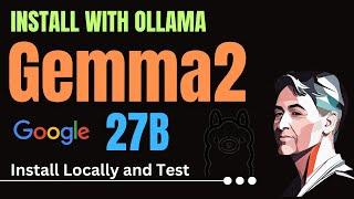 Install Gemma-2 27B with Ollama Locally - Easiest Tutorial