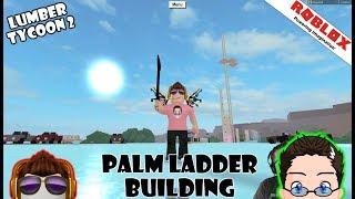 Roblox - Lumber Tycoon 2 - Ladder building for the Palm Wood Bridge.