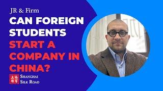 Can foreign students register a company in China? | JR & Firm