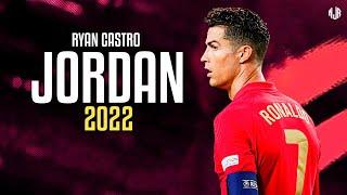 Cristiano Ronaldo ● JORDAN  | Ryan Castro ᴴᴰ