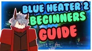 Blue Heater 2 Beginner's Guide