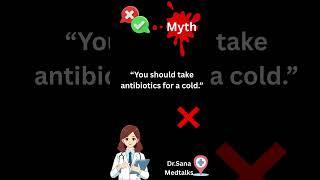 “MYTH vs FACT: Do Antibiotics Cure Colds? ”|Dr.Sana MedTalk