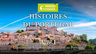 ACTE 1 - PORTUGAL - Coïmbra, ou l'essor de l'humanisme au Portugal