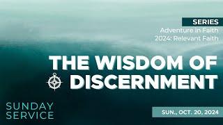  10/20/2024 Sunday Service | AIF Week Three: The Wisdom of Discernment