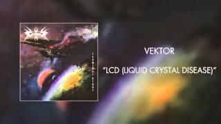 Vektor - LCD (Liquid Crystal Disease) (Official Audio)