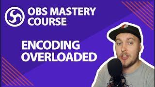 47. Fix OBS Studio "Encoding Overloaded" - OBS Studio Mastery Course (Beginner to Pro)