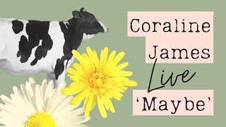 Maybe - Live - Coraline James