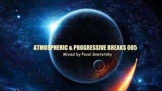 Atmospheric & Progressive Breaks 005 (Mixed by Pavel Gnetetsky)