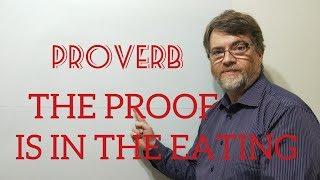 English Tutor Nick P Proverbs (164) The Proof of the Pudding is in the Eating