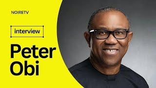 Global Politics Horizon | Interview With Mr. Peter Obi On NoireTV