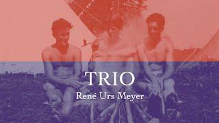 TRIO — René Urs Meyer