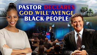 Alabama Pastor Declares God Will Avenge Black People For Years Of Racism