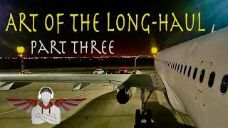 Cockpit Casual - Art of the Long-haul (Part Three) | Cockpit View | Avgeek Series