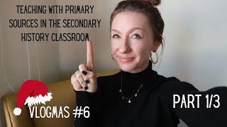 Teaching with primary sources in the history classroom | Part 1: Why, how, & resources | Vlogmas #6