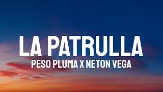 Peso Pluma x Neton Vega - LA PATRULLA (Letra/Lyrics)