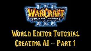 Warcraft 3 World Editor Tutorial: Creating AI Part 1