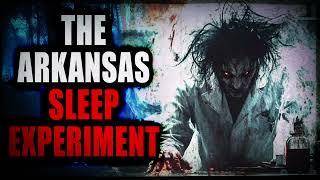 “The Arkansas Sleep Experiments” | Creepypasta Storytime