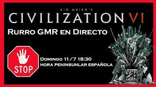 Civilization 6 En directo Rurro GMR