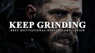 KEEP GRINDING - Best Motivational Speech Compilation | 25-Minutes of the Best Motivation