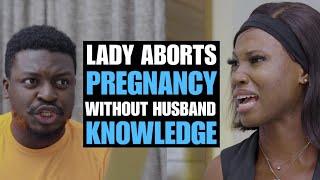 Lady Aborts Pregnancy Without Husband Knowledge | Moci Studios