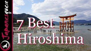 7 Best Places to Visit in Hiroshima! | Japan Travel Guide