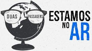 Canal Duas Passagens - Estamos no Ar!