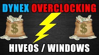 DYNEX OVERCLOCKING | HiveOS, Windows