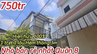 Chỉ 750tr có nhà 1 trệt 1 lầu tại quận 8 không tìm được căn thứ 2 có giá này