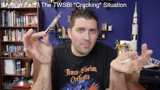 Myth or Fact? The TWSBI "Cracking" Situation