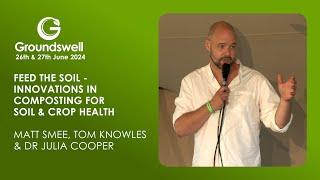 Feed the Soil – Innovations in Composting for Soil & Crop Health - Groundswell 2024