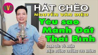 Hát chèo YÊU SAO MẢNH ĐẤT THÁI BÌNH | Nguyễn Văn Diệu - SL Vũ Nhận