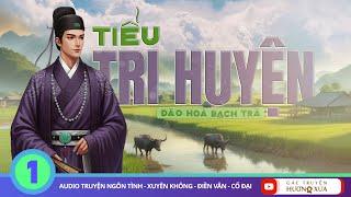 Truyện điền văn - Tiểu Tri Huyện (Phần 1)