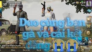 PUBG MOBILE | Duo cùng bạn gà và cái kết 0 như mong muốn 