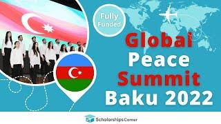 Global Peace Summit Baku 2022 Azerbaijan | Fully Funded Conference | Scholarships Corner