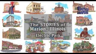 The Stories of Marion, Illinois - episode 001 - Electric Park