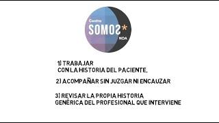 Centro SOMOS* NOA - "Clínica psicológica de la transexualidad". Serie de miniclips informativos.