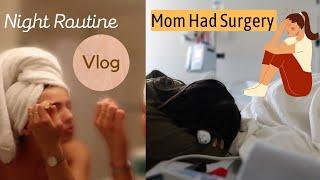 Day in my life// Mom had surgery// Night routine **VLOG**
